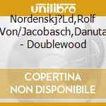 Nordenskj?Ld,Rolf Von/Jacobasch,Danuta - Doublewood