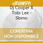 Dj Cooper X Tobi Lee - Slomo cd