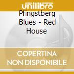 Pfingstberg Blues - Red House cd