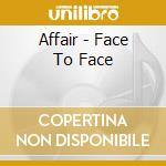Affair - Face To Face cd