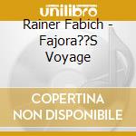 Rainer Fabich - Fajora??S Voyage cd musicale di Rainer Fabich