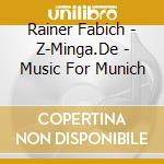 Rainer Fabich - Z-Minga.De - Music For Munich cd