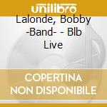 Lalonde, Bobby -Band- - Blb Live cd