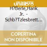 H?Berle,Hank Jr. - Schb?Tzlesbrett Statt Internet cd