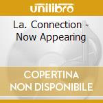 La. Connection - Now Appearing cd
