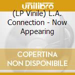 (LP Vinile) L.A. Connection - Now Appearing vinile