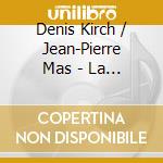 Denis Kirch / Jean-Pierre Mas - La Rencontre - The Encounter cd