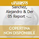 Sanchez, Alejandro & Der 05 Report - Get Enrosqued En Demasia cd