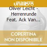 Oliver Leicht - Herrenrunde Feat. Ack Van Rooyen cd musicale di Oliver Leicht