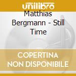 Matthias Bergmann - Still Time cd