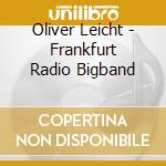 Oliver Leicht - Frankfurt Radio Bigband cd