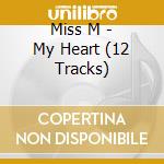 Miss M - My Heart (12 Tracks) cd