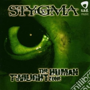 Stygma Iv - The Human Twilight Zone cd musicale di Stygma Iv