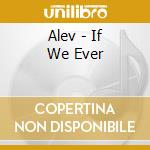 Alev - If We Ever