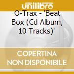 O-Trax - 'Beat Box (Cd Album, 10 Tracks)' cd
