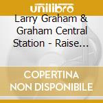 Larry Graham & Graham Central Station - Raise Up cd