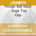 Poogie Bell Band - Suga Top -Digi- cd musicale di Bell poogie band
