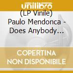 (LP Vinile) Paulo Mendonca - Does Anybody Wanna Funk? (2 Lp) lp vinile di Mendonca Paulo