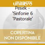 Pesek - 'Sinfonie 6 'Pastorale' cd
