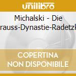 Michalski - Die Strauss-Dynastie-Radetzky cd musicale di Michalski
