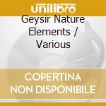 Geysir Nature Elements / Various cd