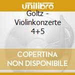 Goltz - Violinkonzerte 4+5 cd