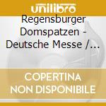 Regensburger Domspatzen - Deutsche Messe / Marienlieder cd