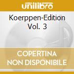 Koerppen-Edition Vol. 3 cd