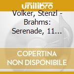 Volker, Stenzl - Brahms: Serenade, 11 Schumann-Variatione cd musicale