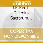 J.K.Kerill - Delectus Sacrarum Cantionum cd