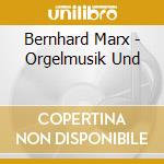 Bernhard Marx - Orgelmusik Und cd