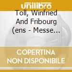 Toll, Winfried And Fribourg (ens - Messe De Frank Martin Et Oeuvres Ch cd