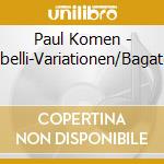 Paul Komen - Diabelli-Variationen/Bagatelle cd