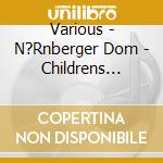 Various - N?Rnberger Dom - Childrens Songs (Saxn Hop Meets Freiburger Domsingknaben) cd musicale di Various