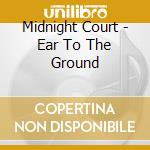 Midnight Court - Ear To The Ground cd