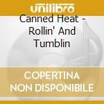 Canned Heat - Rollin' And Tumblin cd