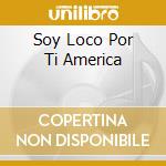 Soy Loco Por Ti America cd