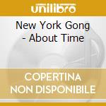 New York Gong - About Time cd musicale di NEW YORK GONG