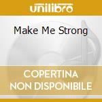 Make Me Strong cd musicale di NEVILLE AARON