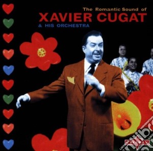Xavier Cugat - The Romantic Sound Of Xavier Cugat cd musicale di Xavier Cugat