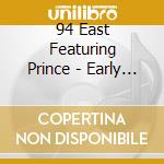 94 East Featuring Prince - Early Years (2 Cd) cd musicale di 94 East Featuring Prince