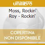 Moss, Rockin' Roy - Rockin' cd musicale di Moss, Rockin' Roy