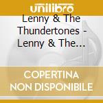 Lenny & The Thundertones - Lenny & The Thundertones cd musicale di Lenny & The Thundertones