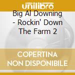 Big Al Downing - Rockin' Down The Farm 2 cd