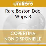 Rare Boston Doo Wops 3 cd