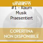 #1 - Raum Musik Praesentiert cd musicale di AA.VV.