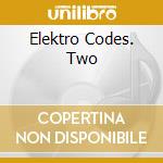 Elektro Codes. Two cd musicale di AA.VV.