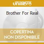 Brother For Real cd musicale di BROWN TERRY LEE