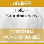 Felka - Stromlinienbaby cd