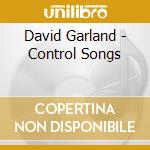 David Garland - Control Songs cd